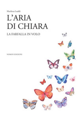 L'aria di chiara. La farfalla in volo Marilena Lualdi