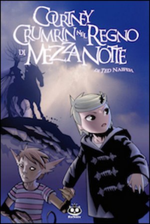 Courtney Crumrin nel regno di mezzanotte. Ediz. illustrata Ted Naifeh