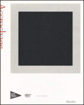 Accrochage. Catalogo della mostra (Venezia, 17 aprile-20 novembre 2016). Ediz. illustrata