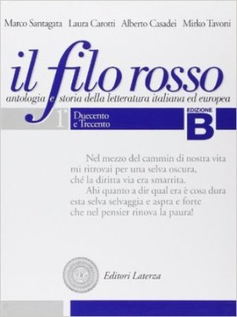Il filo rosso. Antologia e storia della letteratura italiana ed europea. Con materiali per il docente. Per le Scuole superiori. Vol. 1: Duecento e 