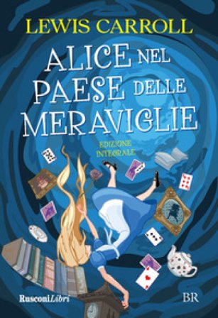 Alice nel paese delle meraviglie. Ediz. integrale Lewis Carroll