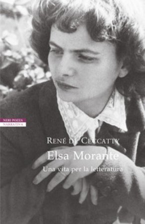 Elsa Morante. Una vita per la letteratura René de Ceccatty