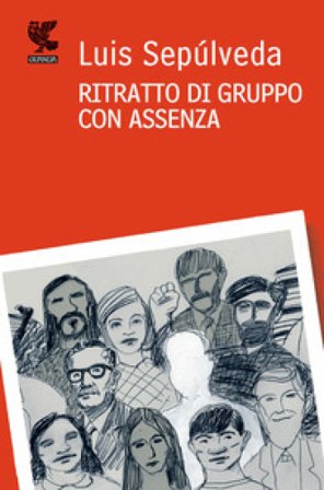 Ritratto di gruppo con assenza Luis Sepulveda