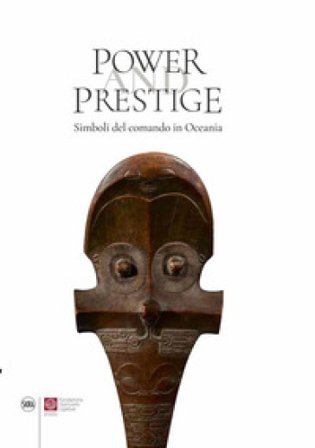 Power and Prestige. Simboli del comando in Oceania Steven Hooper
