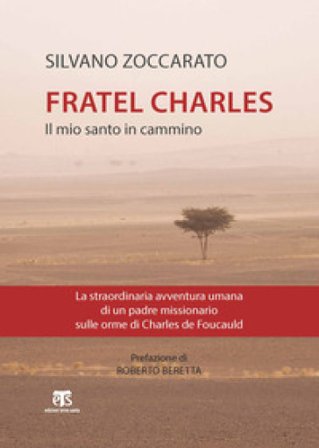 Charles de Foucauld. Il mio santo in cammino Silvano Zoccarato
