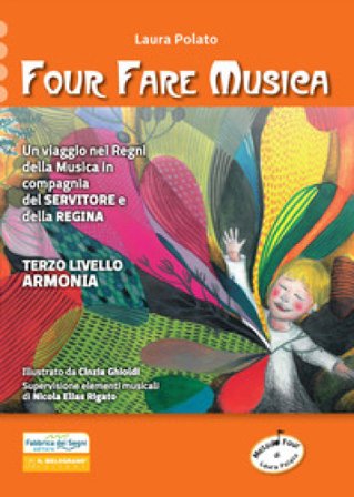 Four fare musica. Un viaggio nei Regni della musica in compagnia del servitore e della regina. Nuova ediz. Con CD-ROM. Vol. 3: Armonia Laura Polato
