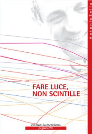 Fare luce, non scintille Antonio Bello