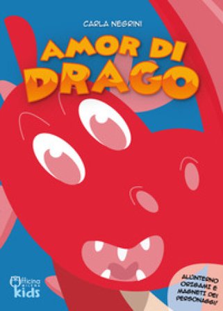 Amor di drago. Ediz. a colori. Con gadget Carla Negrini