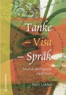Tanke, visa, språk : musisk pedagogik med barn