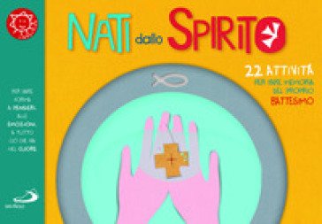 Nati dallo spirito. 22 attività per fare memoria del proprio battesimo Laura Salvi