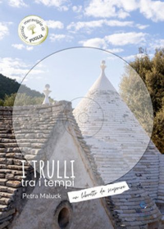 I trulli tra i tempi. Un libretto da scoprire. Ediz. italiana e inglese Petra Maluck