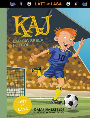Kaj lär sig spela fotboll (lätt att läsa) - Bok av Katarina Ekstedt - Inbunden