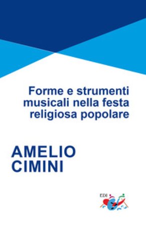 Forme e strumenti musicali nella festa religiosa popolare Amelio Cimini