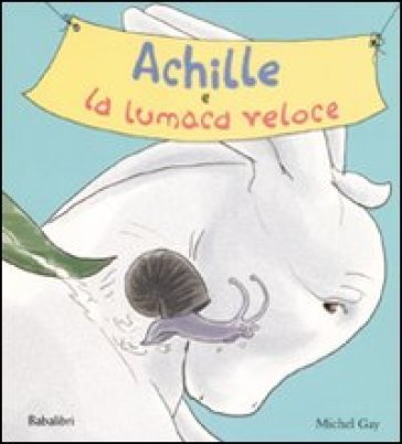 Achille e la lumaca veloce Michel Gay