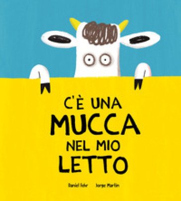 C'è una mucca nel mio letto. Ediz. a colori Daniel Fehr