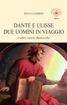 Dante e Ulisse due uomini in viaggio e altre storie dantesche Rina Gambini