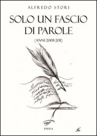 Solo un fascio di parole (anni 2008-2011) Alfredo Stori
