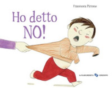 Ho detto no! Ediz. a colori Francesca Pirrone