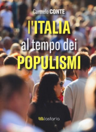 L'Italia al tempo dei populismi Carmelo Conte