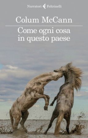 Come ogni cosa in questo paese Colum McCann