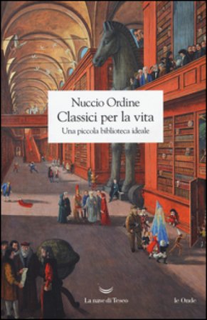 Classici per la vita. Una piccola biblioteca ideale Nuccio Ordine