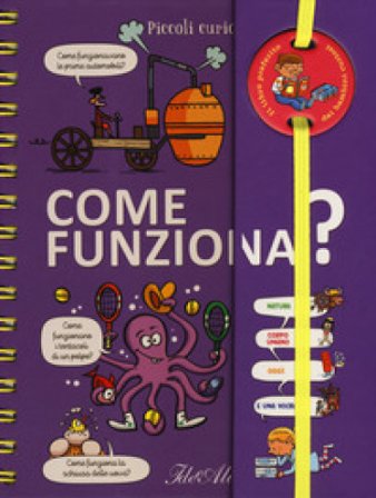 Come funziona? Piccoli curiosi. Ediz. a colori. Ediz. a spirale Sophie De Mullenheim