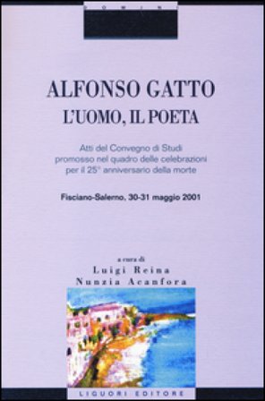 Alfonso Gatto. L'uomo, il poeta. Atti del convegno di Studi promosso nel quadro delle celebrazioni per il 25° anniversario della morte (Fisciano-