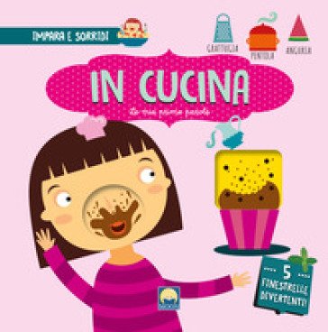 In cucina con finestrelle. Ediz. a colori Agnese Baruzzi