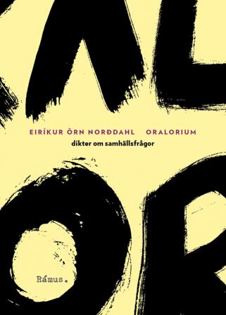 Oralorium : dikter om samhällsfrågor - Bok av Eiríkur Örn Norddahl - Inbunden