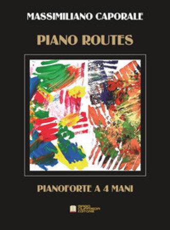 Piano routes. 4 pieces for piano four hands Massimiliano Caporale