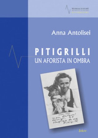 Pitigrilli. Un aforista in ombra Anna Antolisei