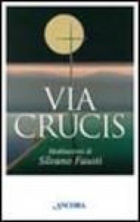 Via crucis. Meditazioni di Silvano Fausti Silvano Fausti
