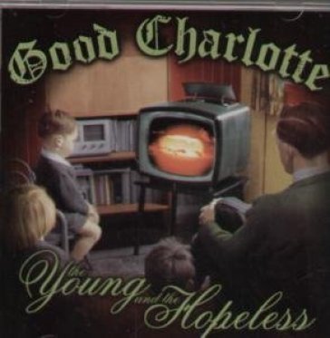 The young and the hopeless Good Charlotte