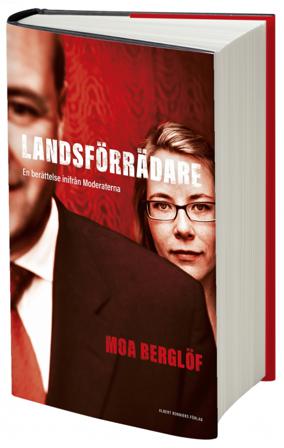 Landsförrädare : en berättelse inifrån Moderaterna - Bok av Moa Berglöf - Inbunden