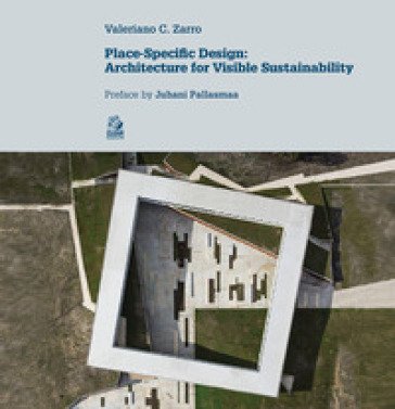 Place-specific design. Architecture for visible sustainibility Valeriano C. Zarro