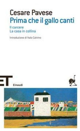 Prima che il gallo canti: Il carcere-La casa in collina Cesare Pavese