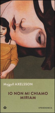 Io non mi chiamo Miriam Majgull Axelsson