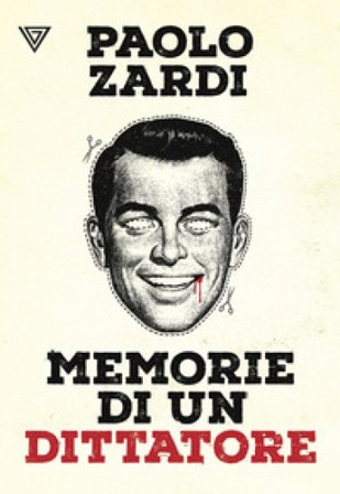 Memorie di un dittatore Paolo Zardi