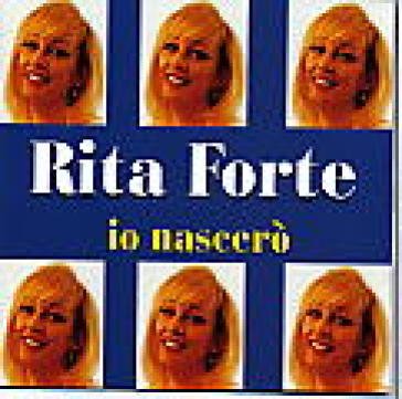 Io nascero' Rita Forte