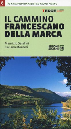 Il cammino francescano della Marca Maurizio Serafini