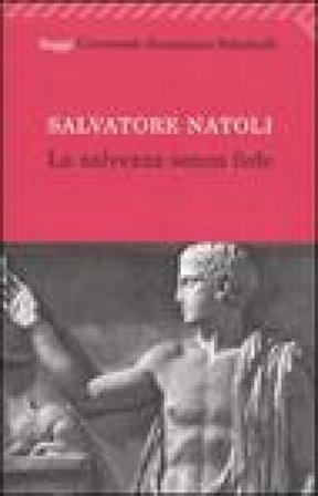 La salvezza senza fede Salvatore Natoli