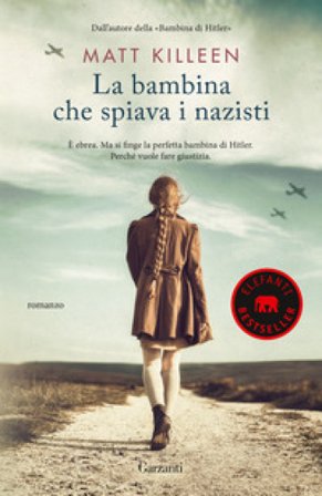 La bambina che spiava i nazisti Matt Killeen