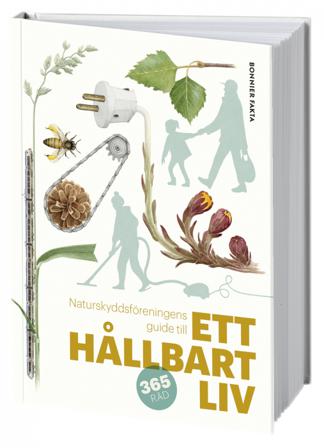 Naturskyddsföreningens guide till ett hållbart liv - Bok - Inbunden