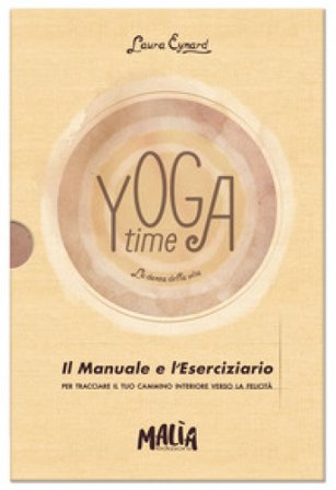 Yoga time. La danza della vita. Ediz. a colori. Con Taccuino Laura Eynard