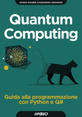 Quantum computing. Guida alla programmazione con Python e Q# SARAH KAISER