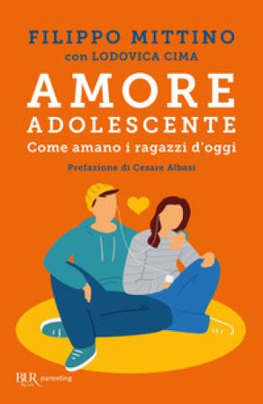 Amore adolescente. Come amano i ragazzi d'oggi Filippo Mittino