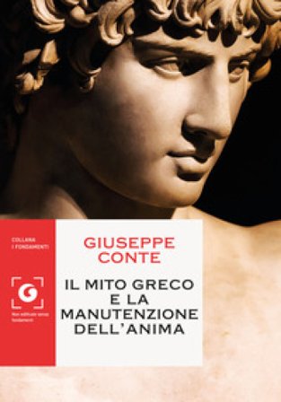 Il mito greco e la manutenzione dell'anima Giuseppe Conte