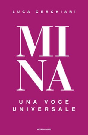 Mina. Una voce universale Luca Cerchiari