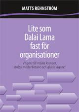 Lite som Dalai Lama fast för organisationer - Bok av Matts Rehnström - Inbunden