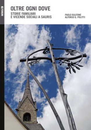 Oltre ogni dove. Storie familiari e vicende sociali a Sauris Paolo Bulfone